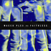 Maceo Plex & Faithless